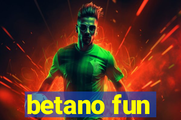 betano fun